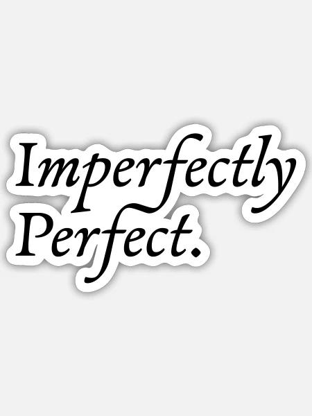Imperfectly Perfect - Sticker Größe S (10 x 10 cm) - Mattweiß