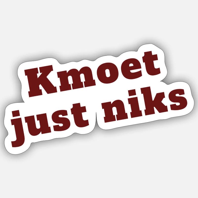 Antwerps dialect. Kmoet just niks - Sticker size S (10 x 10 cm) - white matte
