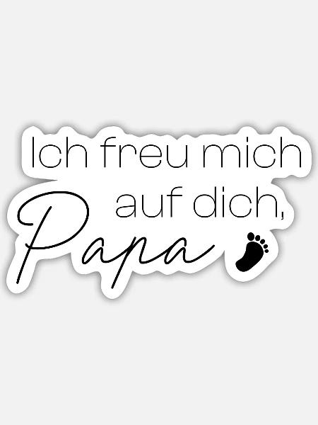 Ich freu mich auf dich, Papa - Sticker Größe S (10 x 10 cm) - Mattweiß