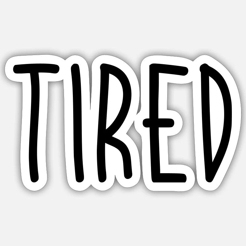 Fatigué - Sticker taille S (10 x 10 cm) - blanc mat