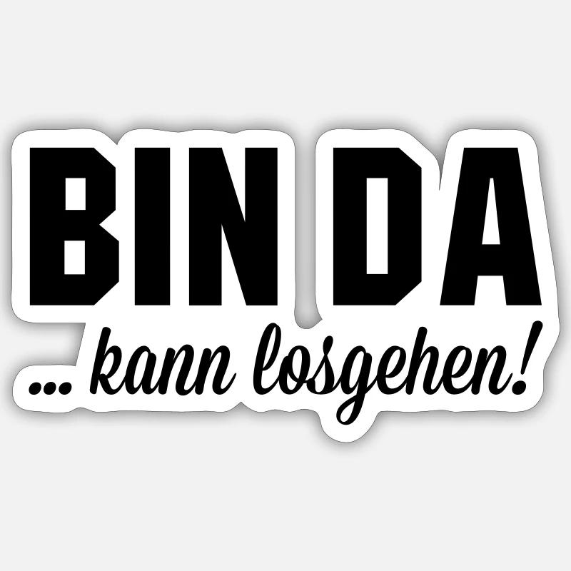 Bin da kann losgehen Sticker Größe S (10 x 10 cm)