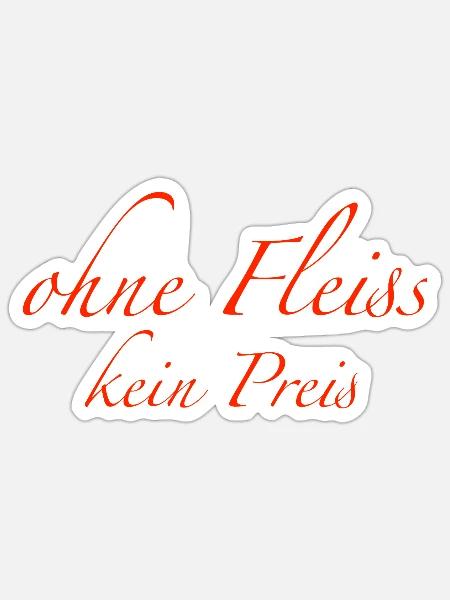 ohne Fleiss kein Preis - Sticker Größe S (10 x 10 cm) - Mattweiß
