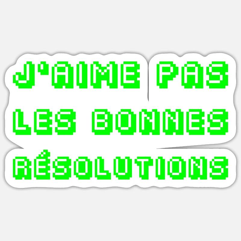 J'AIME PAS LES BONNES RÉSOLUTIONS !  Sticker taille S (10 x 10 cm)