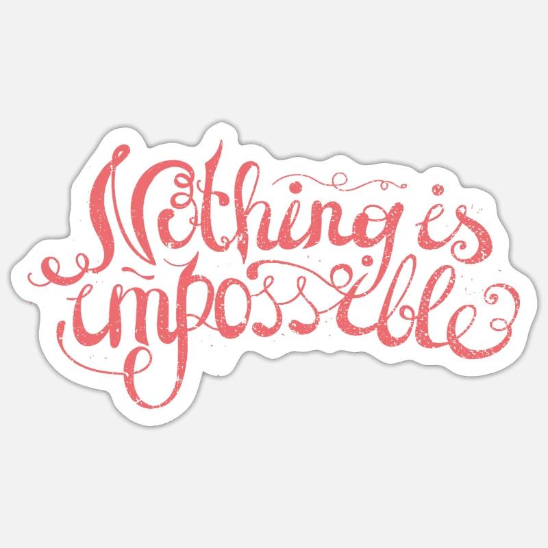 Nichts ist unmöglich  - Sticker Größe S (10 x 10 cm) - Mattweiß