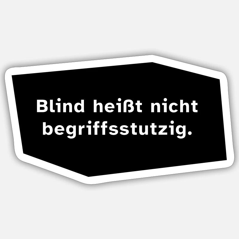 Blind heißt nicht begriffsstutzig. Sticker Größe S (10 x 10 cm)