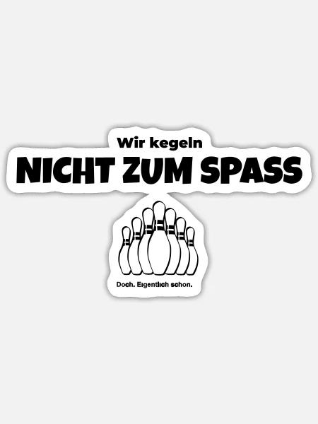 Wir kegeln nicht zum Spaß - Sticker Größe S (10 x 10 cm) - Mattweiß