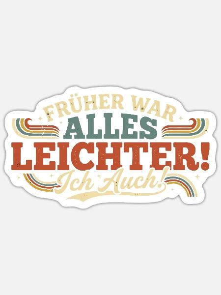 Früher War Alles Leichter Ich Auch - Sticker Größe S (10 x 10 cm) - Mattweiß