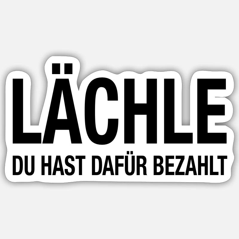 Lächle - Du Hast Dafür Bezahlt - Sticker Größe S (10 x 10 cm) - Mattweiß