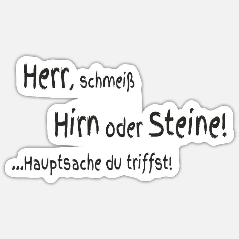 Herr schmeiß Hirn oder Steine Sticker Größe S (10 x 10 cm)