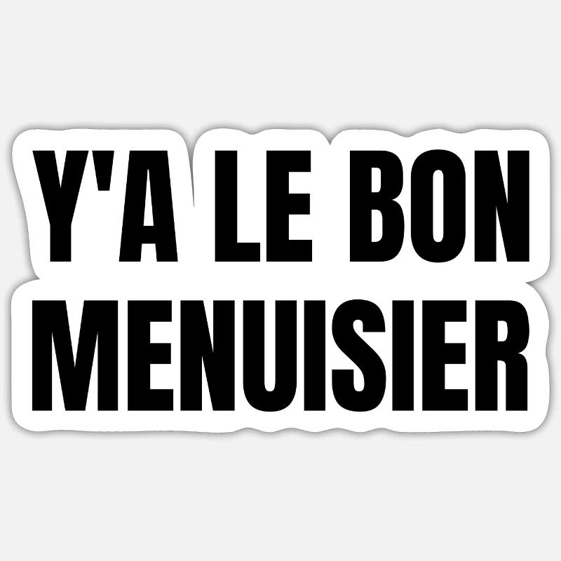 y a le bon menuisier - Sticker taille S (10 x 10 cm) - blanc mat