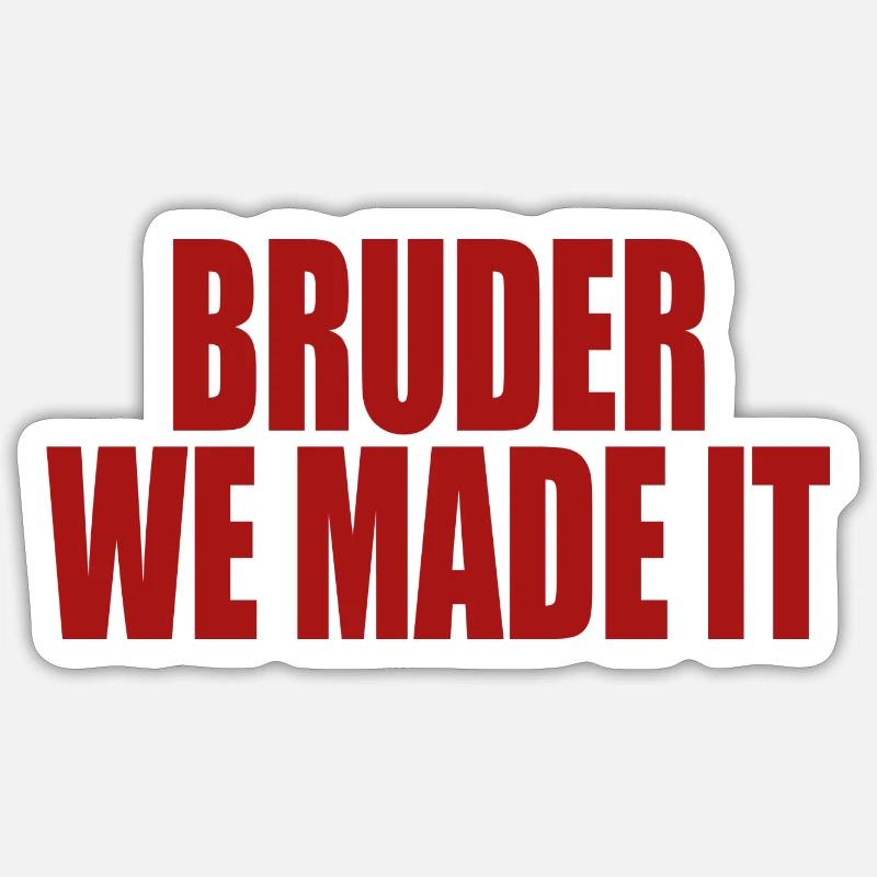 Bruder we made it - Sticker Größe S (10 x 10 cm) - Mattweiß