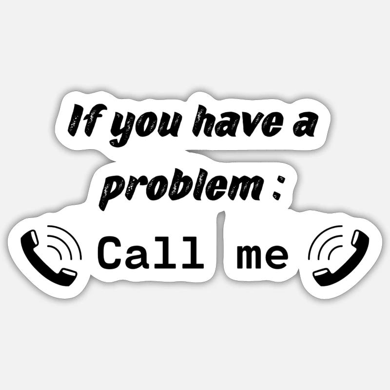 If you have a problem : Call me Sticker size S (10 x 10 cm)