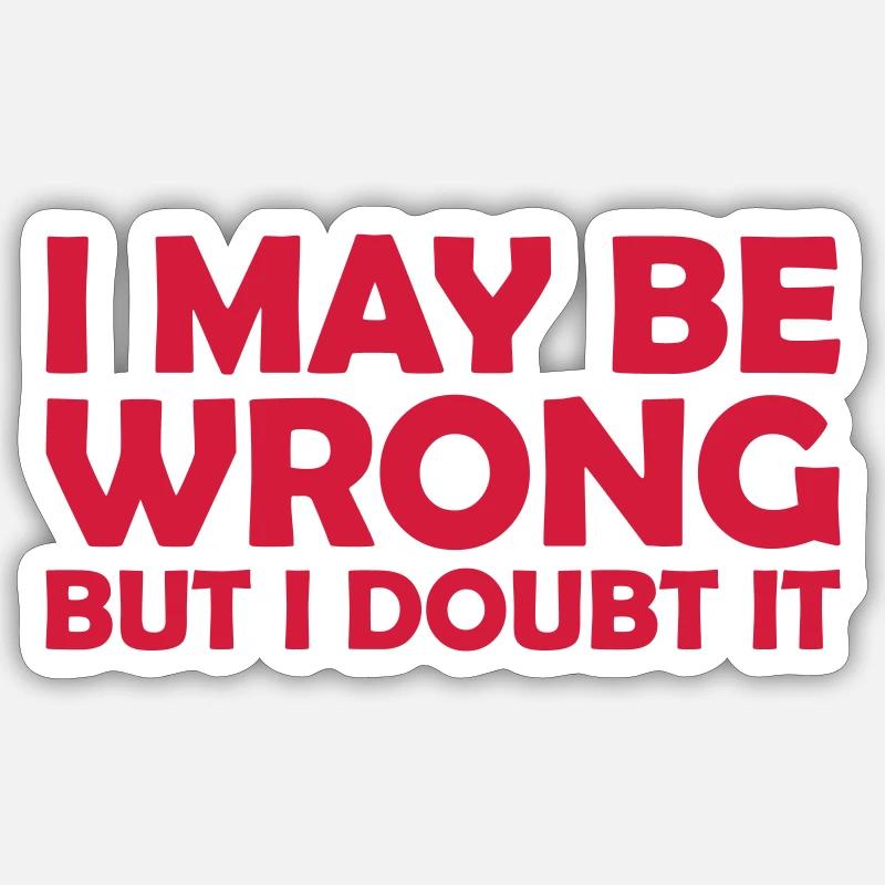 I may be wrong - Sticker size S (10 x 10 cm) - white matte