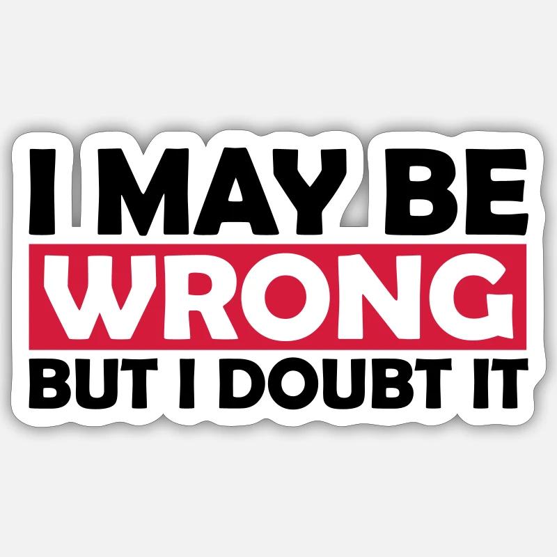 I may be wrong - Sticker size S (10 x 10 cm) - white matte