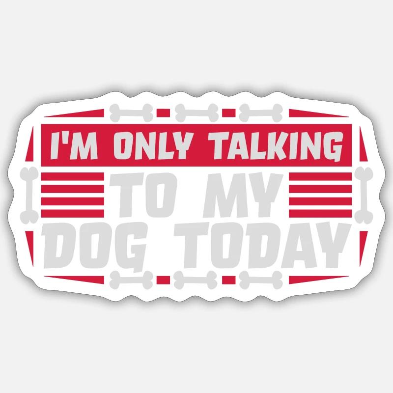 only talking to dog - Sticker size S (10 x 10 cm) - white matte