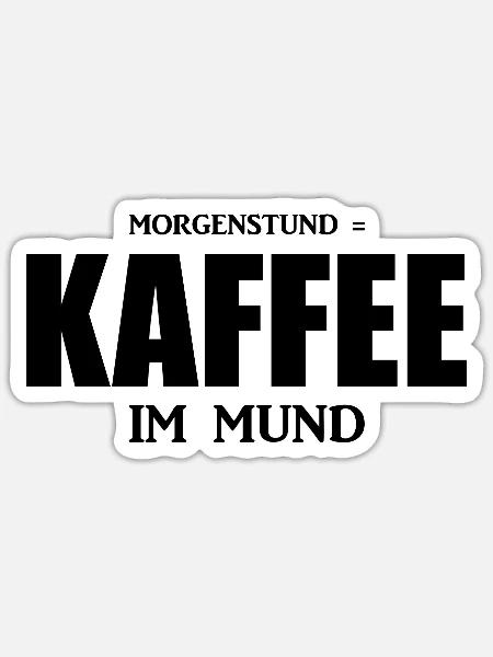 Kaffee - Spruch - lustig - Sticker Größe S (10 x 10 cm) - Mattweiß