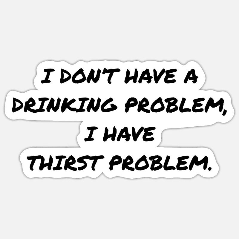 DRINKING PROBLEM - Sticker size S (10 x 10 cm) - white matte