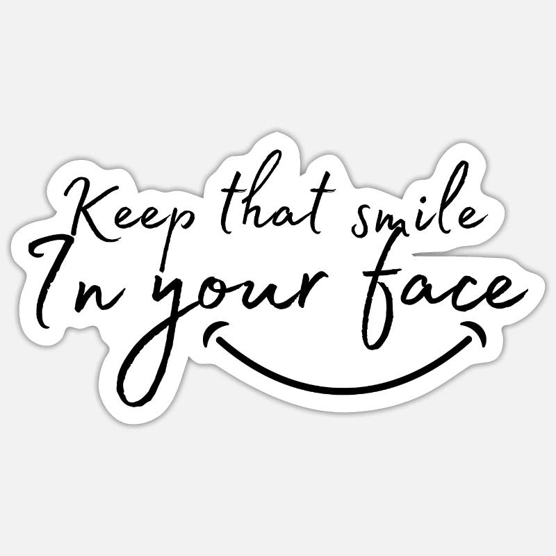 Keep that smile in your face - Sticker Größe S (10 x 10 cm) - Mattweiß
