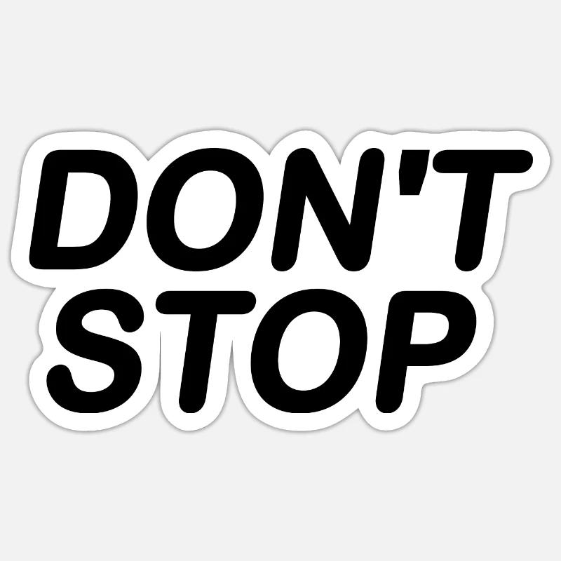 Dont stop - Sticker size S (10 x 10 cm) - white matte
