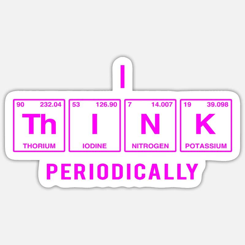 I THINK (periodically) - Lustiger Spruch - Sticker Größe S (10 x 10 cm) - Mattweiß