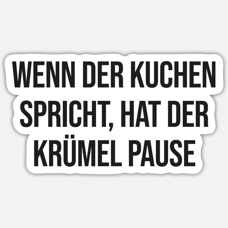 Wenn der Kuchen spricht, hat der Krümel Pause - Sticker Größe S (10 x 10 cm) - Mattweiß