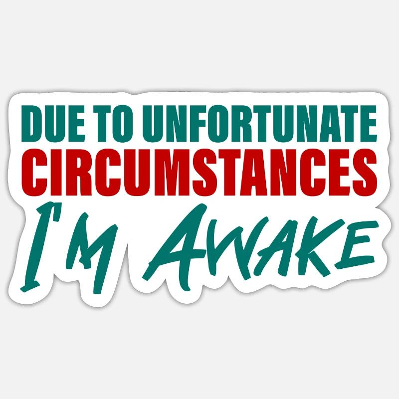 En raison de circonstances malheureuses, je suis éveillé 4 - Sticker taille S (10 x 10 cm) - blanc mat