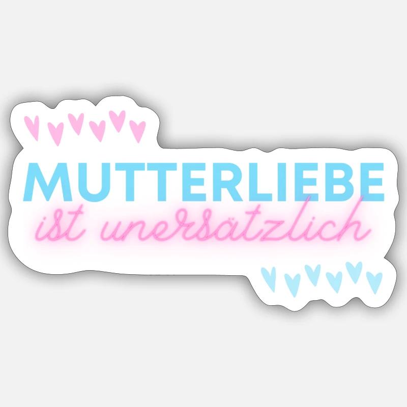 Mutterliebe ist unersätzlich Sticker Größe S (10 x 10 cm)