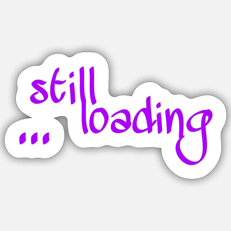Still loading ... - Sticker Größe S (10 x 10 cm) - Mattweiß