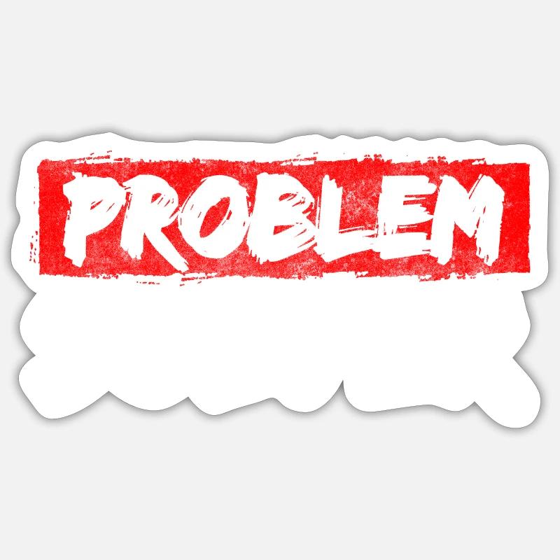 Problème? Devise Pas mon problème - Sticker taille S (10 x 10 cm) - blanc mat