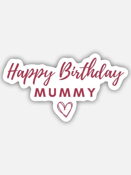 Happy Birthday Mummy - Sticker Größe S (10 x 10 cm) - Mattweiß