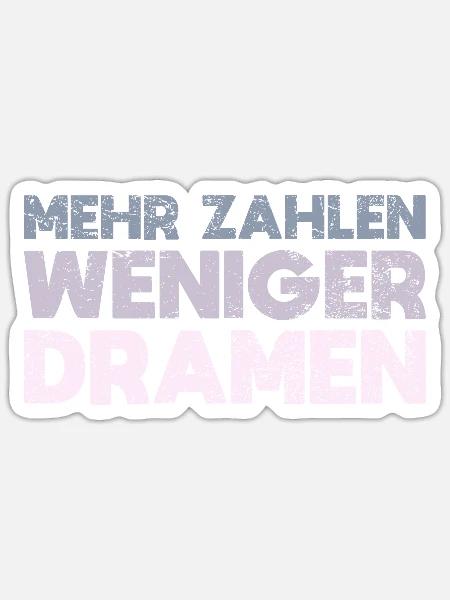 Mehr Zahlen, Weniger Dramen - Sticker Größe S (10 x 10 cm) - Mattweiß