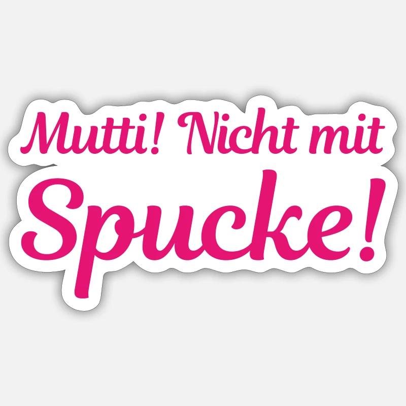 Mutti! Nicht mit Spucke! - Sticker Größe S (10 x 10 cm) - Mattweiß