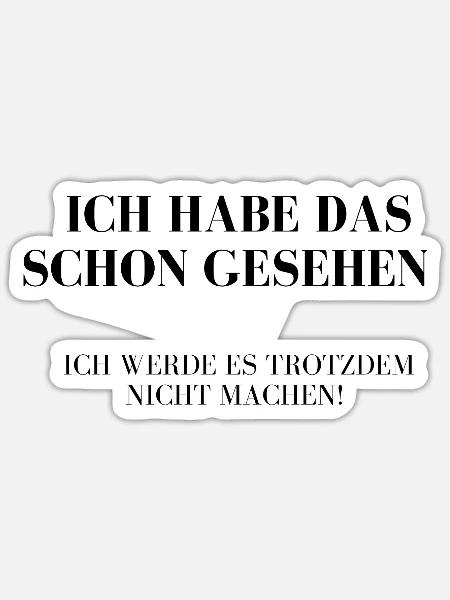 Ich habe es gehört, es ist mir egal! - Sticker Größe S (10 x 10 cm) - Mattweiß