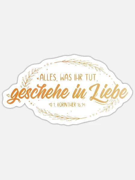 Alles was ihr tut geschehe in Liebe - Sticker Größe S (10 x 10 cm) - Mattweiß