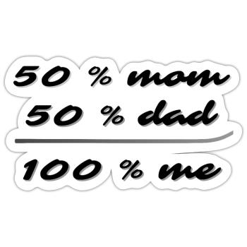 50% mom, 50% dad, 100% me - Sticker size S (10 x 10 cm) - white matte - Front