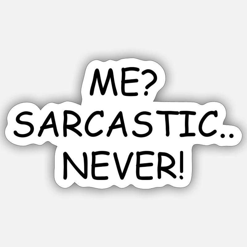 Me? Sarcastic.. Never! - Sticker size S (10 x 10 cm) - white matte