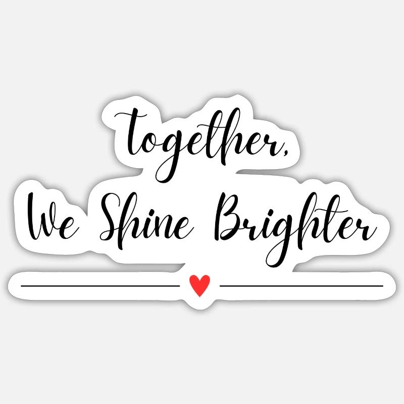 Gemeinsam strahlen wir heller Sticker Größe S (10 x 10 cm)