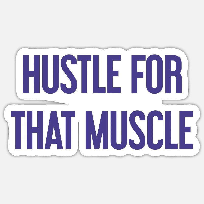 Hustle For That Muscle - Sticker Größe S (10 x 10 cm) - Mattweiß