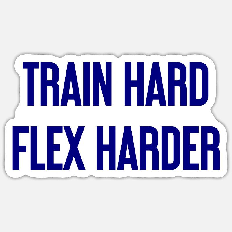 Train Hard Flex Harder Sticker size S (10 x 10 cm)