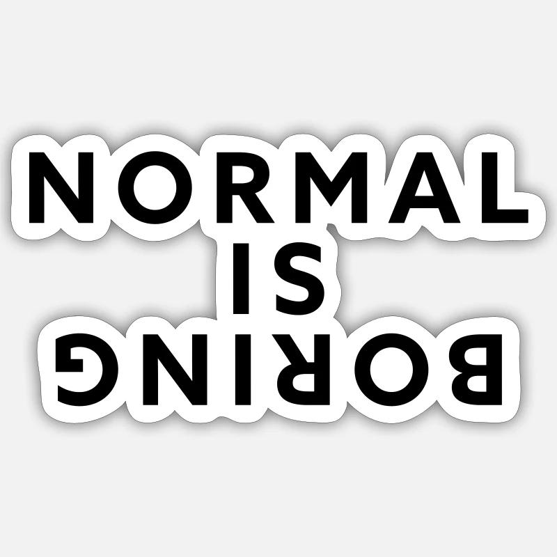 Normal is boring Sticker size S (10 x 10 cm)