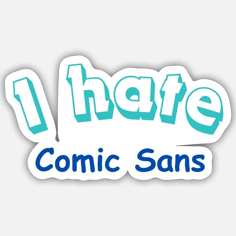 I hate Comic Sans Sticker size S (10 x 10 cm)