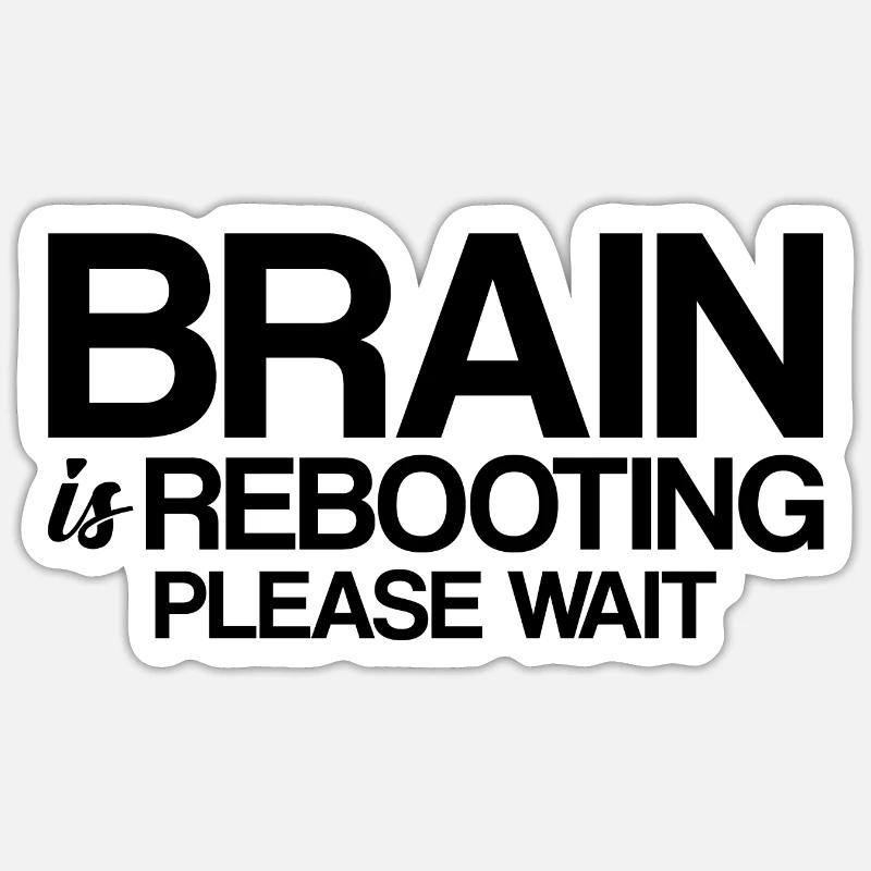 Brain Is Rebooting Please Wait - Sticker Größe S (10 x 10 cm) - Mattweiß