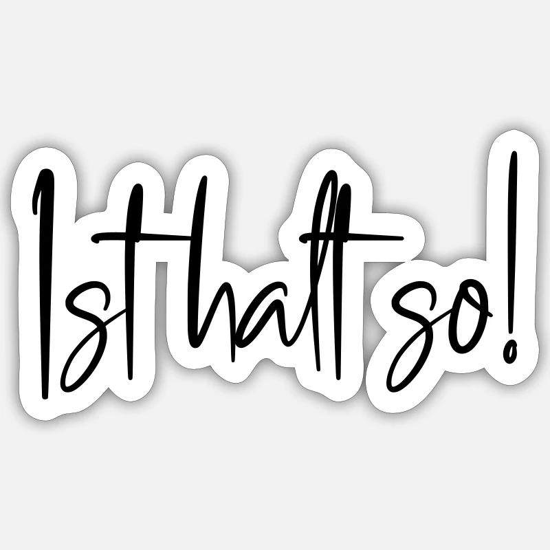 Ist halt so! - Sticker Größe S (10 x 10 cm) - Mattweiß