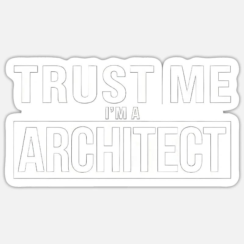 Trust Me I'm a Architect Sticker size S (10 x 10 cm)
