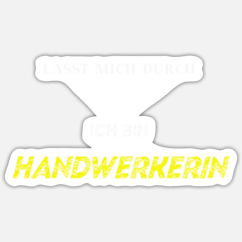 Lasst mich durch ich bin Handwerkerin Geschenkidee Sticker Größe S (10 x 10 cm)