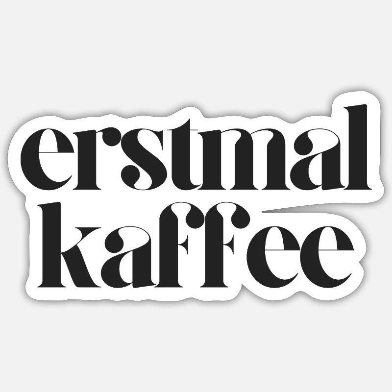 erstmal kaffee - Sticker Größe S (10 x 10 cm) - Mattweiß
