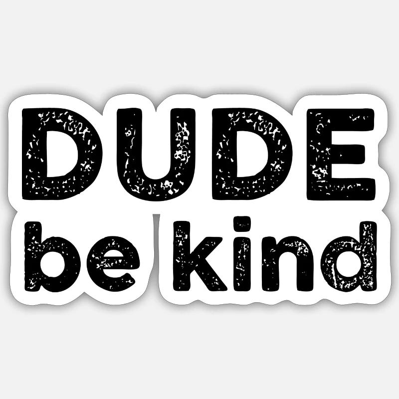Mec, sois gentil - Sticker taille S (10 x 10 cm) - blanc mat