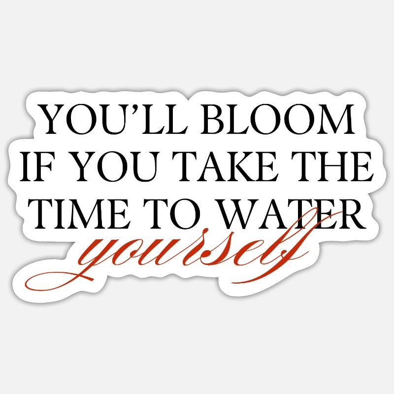 Tu fleuriras si tu prends le temps d’arroser... Sticker taille S (10 x 10 cm)