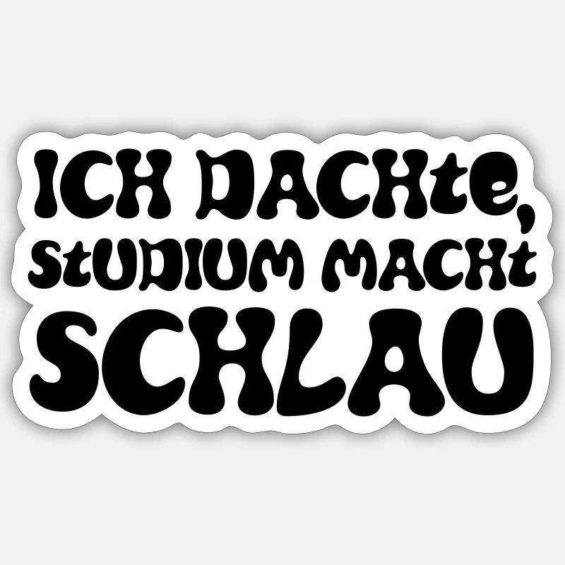 Ich dachte, Studium macht schlau - Sticker Größe S (10 x 10 cm) - Mattweiß