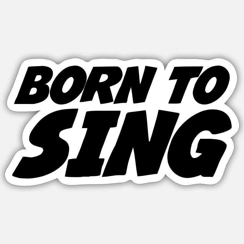 Born to Sing - Sticker size S (10 x 10 cm) - white matte